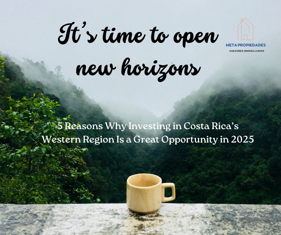 5 Reasons Why Investing in Costa Ricas Western Region Is a Great Opportunity in 2025